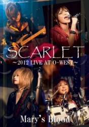 Mary's Blood : Scarlet -2012 Live at O-West-